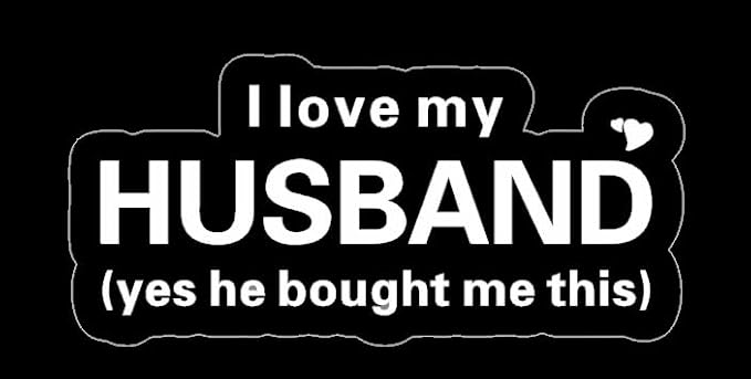 I Love My Husband Humorous Quote Car Decals for Women and Wives, Funny Marriage Love Car Accessory WHITE (1.75x30)