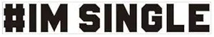 I am single Automotive Graphics Vehicle Stickers, Single Solo Life PVC Decals (1.75x30)