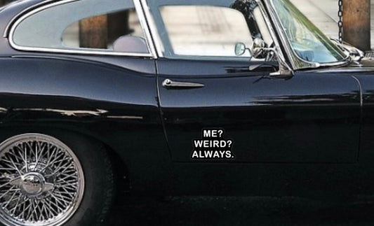 ME Weird Always Quote Lettering Car Decal, Funny Humorous Message Car Sticker WHITE (1.75x30)