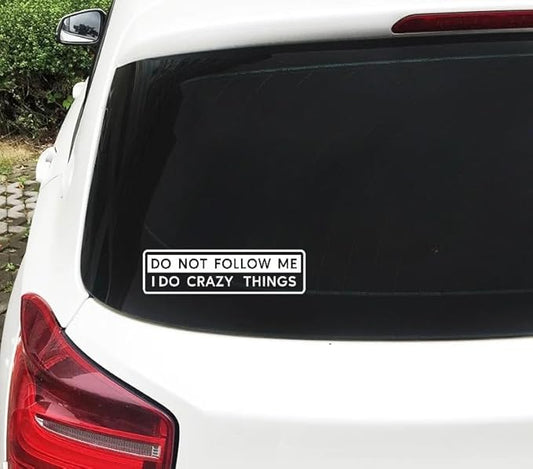 Do Not Follow Me I Do Crazy Things Humorous Warning Decals for Men and Women, Funny Scarcastic Quote Vinyl Vehicle Stickers Car, Van, RV, Bike (1.75x30)