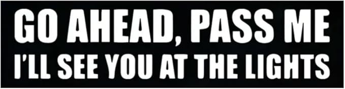 Go Ahead, Pass Me Humorous Car Warning Decals, Traffic Joke Decal for Drivers, Waterproof Vinyl Car Sticker for Window, Bumper, Rear (1.75x30)