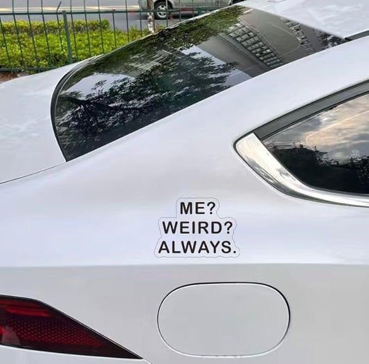 ME Weird Always Quote Lettering Car Decal, Funny Humorous Message Car Sticker BLACK (1.75x30)